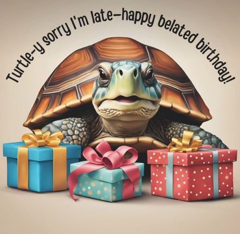 Belated Birthday Funny, Turtle Puns, Funny Belated Birthday, Clever Captions, Belated Birthday Card, Cute Turtle, Birthday Funny, Cute Turtles, Belated Birthday