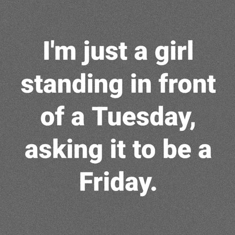 And I don't even know what's supposed to happen on Friday! Just get me away from Tuesday!🤦🏽‍♀️ Just Gotta Make It To Friday, Just Make It To Friday, Girl Standing, What Is Happening, I Dont Know, Make It, Confidence, Quotes, On Instagram