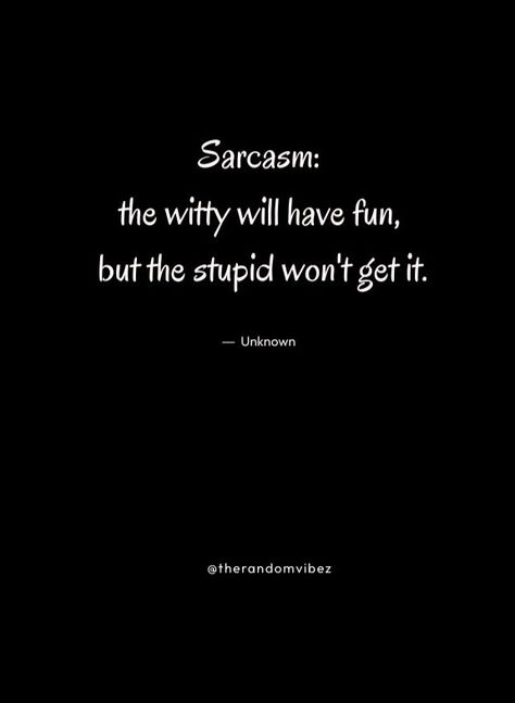 190 Sarcastic Quotes On Sarcasm And Witty Wisdom – The Random Vibez Im Sarcastic Quotes Funny, I’m Sarcastic Quotes, Im Sarcastic Quotes, Sarcasm One Liners, Idgaf Quotes Funny Sarcasm, Sarcastic Quotes About Men, Quotes For Sarcastic People, Sarcastic Humor Memes, Mean Quotes Sarcastic