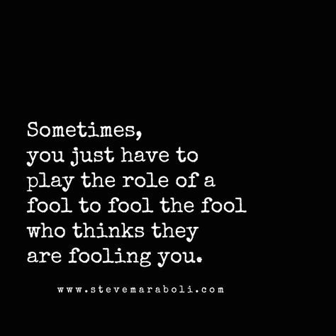 Fool Quotes, Collateral Beauty, Karma Quotes, Quotable Quotes, The Words, Be Yourself Quotes, Great Quotes, Wisdom Quotes, True Quotes