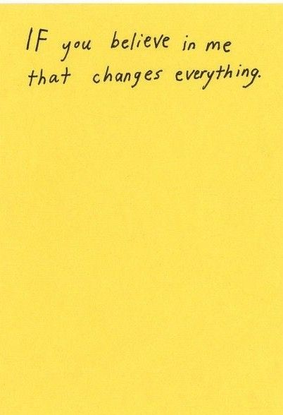 IF you believe in me that changes everything. Believe In Me, Cholesterol Remedies, Socrates, Believe Me, Yellow Aesthetic, Aesthetic Collage, Mellow Yellow, Note To Self, Pretty Words