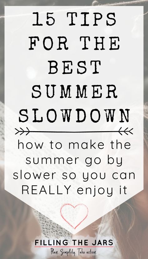 Text 15 tips for the best summer slowdown how to make the summer go by slower so you can really enjoy it on white background. What Summer Feels Like, How To Stay Cool In Summer, What To Do Over Summer Break, Movies That Feel Like Summer, Keeping Teens Busy During Summer, Ultimate Summer Bucket List, Personal Growth Plan, Summer Living, Free Summer