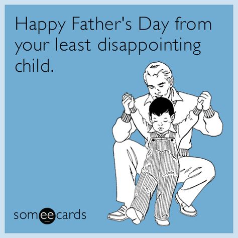 Happy Father's Day from your least disappointing child. Happy Fathers Day Funny, Happy Fathers Day Images, Dad In Heaven, Father's Day Greetings, Fathers Day Quotes, Funny Fathers Day, Funny As Hell, Funny Happy, Happy Father's Day