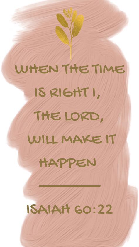 I Will Trust In The Lord, The Lord Is Faithful Quotes, I The Lord Will Make It Happen Wallpaper, When The Time Is Right I The Lord Wallpaper, At The Right Time I The Lord, I The Lord Will Make It Happen, When The Time Is Right I The Lord Quotes, When The Time Is Right I The Lord, Short Scriptures