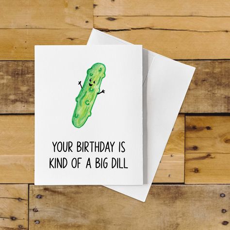 Pickle Birthday Card, Silly Birthday Cards, Punny Birthday Card, Birthday Cards Funny, Cute Diy Birthday Cards, Birthday Card Puns, Birthday Puns, Happy Birthday Card Funny, Happy Birthday Cards Diy