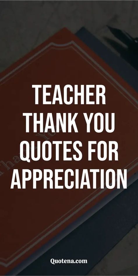 Teacher Thank You Quotes for Appreciation Gratitude Quotes For Teachers, Quotes For Appreciation, Inspirational Thank You Quotes, Goodbye Teacher, Inspirational Quotes For Teachers, Thank You Quotes Gratitude, Quotes For Teachers, Teacher Appreciation Quotes, Teacher Quotes Funny