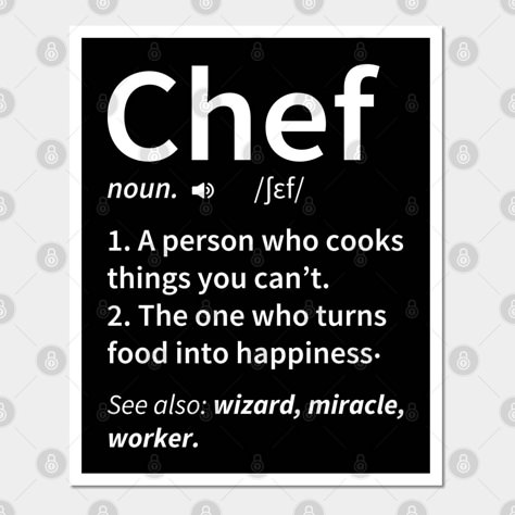 This Chef Definition clothing makes perfect Birthday, Christmas, Thanksgiving gift idea for chefs or butchers, coworkers, restaurant managers, culinary school graduates or kitchen stewardChef - 1. A person Who cooks things you can't. 2. The one who turns food into happiness - This humorous saying will get laughs from other chefs, cooking school students or kitchen coworkers -- Choose from our vast selection of art prints and posters to match with your desired size to make the perfect print or po Women Chef Aesthetic, Chef Appreciation Week, Personal Chef Aesthetic, Culinary Student Aesthetic, Female Chef Aesthetic, Culinary School Aesthetic, Classmates Quotes, Culinary Aesthetic, Chef Profile