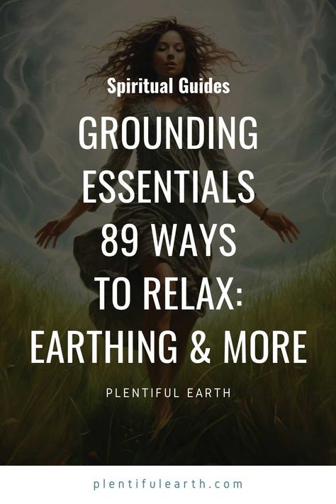 Grounding Essentials: 89 Ways to Relax Through Earthing & More Grounding Exercises, Chakra Health, Grounding Techniques, Mental Focus, Muscle Relaxer, Spiritual Experience, Breathing Exercises, Spiritual Guides, Emotional Regulation