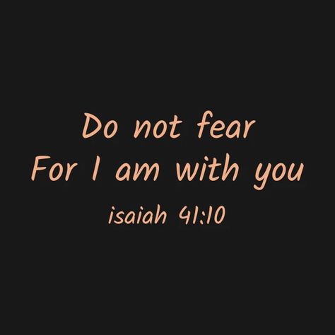 Fearless Bible Verses, I Shall Not Fear Bible Verse, Do Not Fear For I Am With You, Fear Not For I Am With You, Bible Quote Tattoos, Christian Merchandise, Christian Tshirt Design, Motivational Bible Verses, Fear Quotes