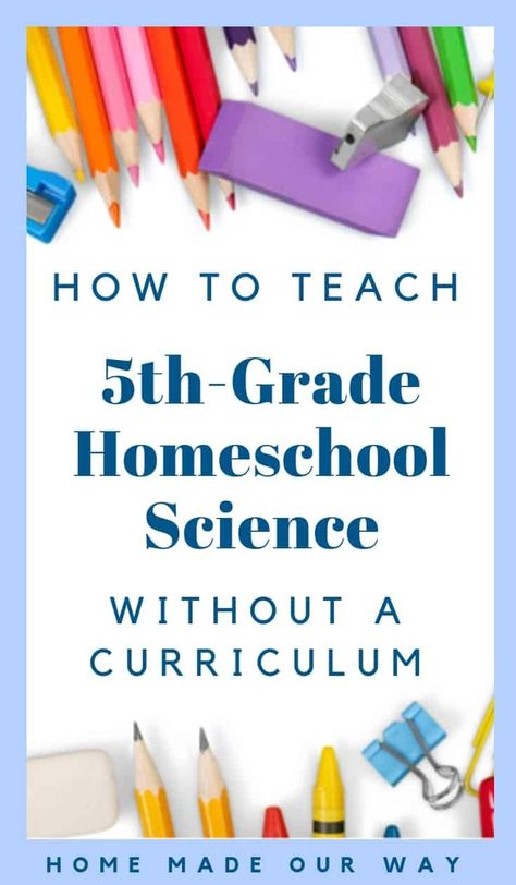 How to teach 5th grade homeschool science without a curriculum | tips | resources | elementary | schedule | lesson plans | science | books | experiments | lab work | unit studies #5thgrade #homeschool #science 5th Grade Science Experiments, 5th Grade Homeschool, 5th Grade Science Projects, Science Word Wall, Science Homework, Homeschool Science Curriculum, Middle School Science Experiments, Teaching 5th Grade, 4th Grade Science