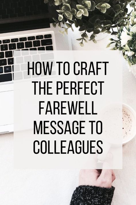 How to Craft the Perfect Farewell Message to Colleagues - My Random Musings Farewell Poster Ideas For Coworker, Last Day At Work Goodbye Message, Farewell Coworker Message, Farewell To Colleagues Messages, Goodbye To Coworker Messages, Farewell Message For Coworker, Farewell Email To Colleagues, Goodbye Message To Coworkers, Farewell Email To Coworkers