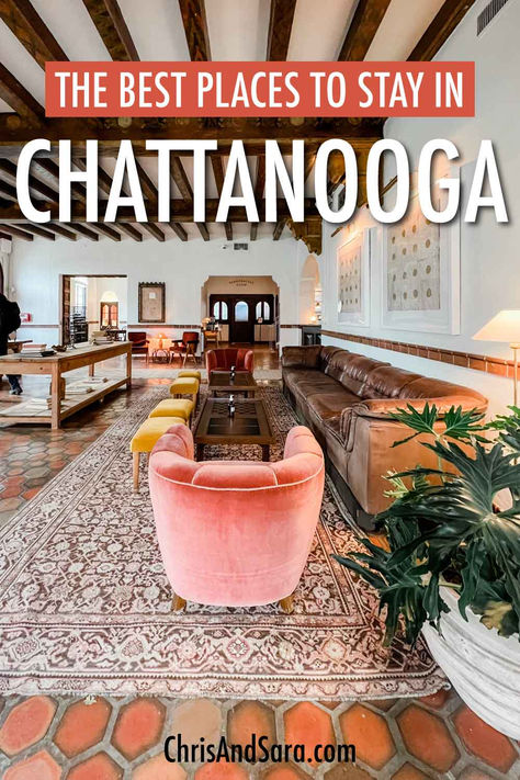 A photo of Common House Chattanooga hotel lobby with overlay text reading "The Best Places to Stay in Chattanooga" Places To Stay In Chattanooga Tennessee, Where To Stay In Chattanooga Tennessee, Nashville Travel Guide, Tennessee Road Trip, Nashville Travel, Tennessee Girls, Downtown Chattanooga, Mountain Hotel, Family Friendly Hotels