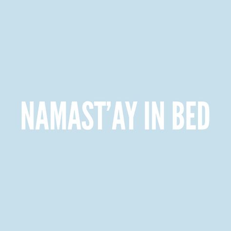 Check out this awesome 'Namast%27ay+In+Bed+-+Witty+Workout+Joke+-+Funny+Yoga+Humor+Sta...' design on @TeePublic! Sleepy Quotes, Yoga Humor, Bed Quotes, Fitness Jokes, Hydroponic Systems, Sleep Quotes, Funny Yoga, King Charles Cavalier Spaniel Puppy, Witty Quotes