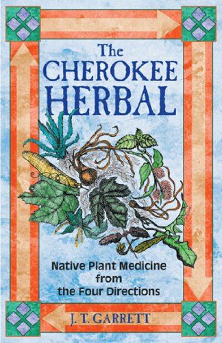 The Cherokee Herbal: Native Plant Medicine from the Four Directions Native American Remedies, The Four Directions, Plant Medicine, Four Directions, Anne Rice, Herbal Healing, Native American History, Healing Herbs, Natural Health Remedies