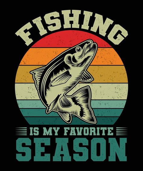 Fishing is my favorite season T-shirt design Fishing Store, T Shirt Logo Design, Western Wallpaper Iphone, Fish Graphic, Shirt Logo Design, Tshirt Printing Design, Fish Logo, Fish Wallpaper, Tshirt Design Men