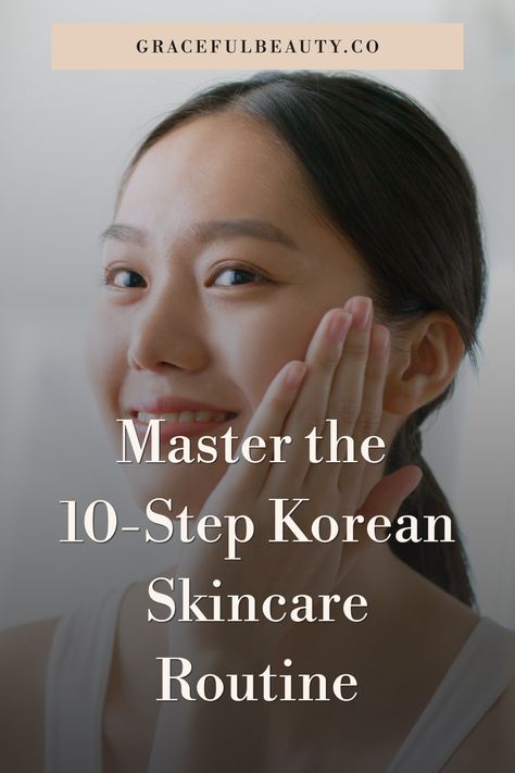 Mastering the 10-Step Korean Skincare Routine: Proper Application Techniques - Graceful Beauty Asian Skin Care Routine, Korean 10 Step Skin Care, Beauty Treatments Skin Care, Asian Skin, Facial Routines, Acne Skincare Routine, Korean Skin Care, Grooming Tips, Asian Skincare