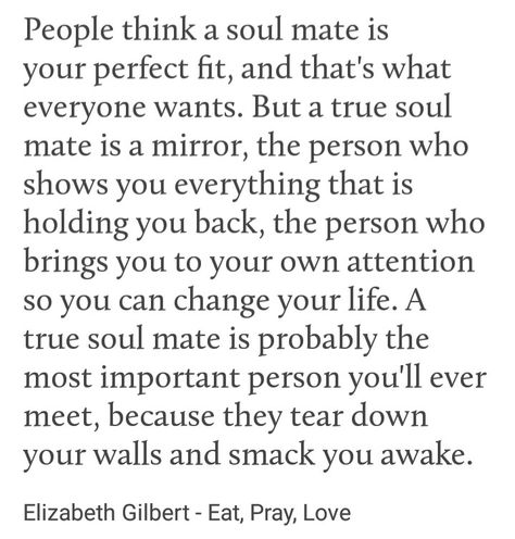 Soulmate Poetry, Eat Pray Love Quotes, Love Soulmate, Soul Mate Love, Poetry Ideas, Soulmate Quotes, Pray Quotes, Elizabeth Gilbert, Eat Pray Love