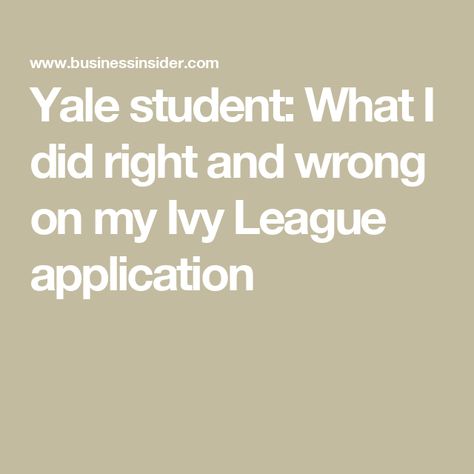 Yale student: What I did right and wrong on my Ivy League application How To Get Into Yale, College Application Aesthetic, University Life Aesthetic, Yale Aesthetic, Yale Student, Female Genius, Ivy League Aesthetic, English Essays, Yale Law