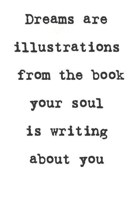 Dreams are illustrations from the book your soul is writing about you - Carl Jung Tattoo Meaningful, Quotes Dream, Broken Dreams, Never Stop Dreaming, Writing About Yourself, Dream Quotes, Super Quotes, Trendy Quotes, New Quotes