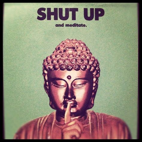 buddha says: shut up and meditate Spiritual Photos, No Judgement, Buddhist Wisdom, Yoga Apparel, Free Your Mind, Unspoken Words, Arte Inspo, Open Minded, Room Posters