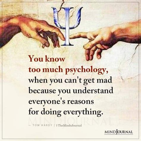 You know too much psychology, when you can’t get mad because you understand everyone’s reasons for doing everything. - Tom Hardy #psychology #understandingemotions Physiological Facts, Psychology Notes, Psychological Facts Interesting, Understanding Emotions, Brian Cox, The Minds Journal, Psychology Says, Better Mental Health, Minds Journal