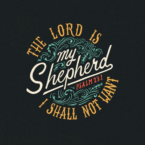 The Lord is My Shepherd by Scripture Type // Inspiration for the Mind of Brian Olson // www.behance.net/olsongbrian Bible Verse Typography, Verse Design, Scripture Art Print, Psalm 23 1, Scripture Memorization, The Lord Is My Shepherd, Christian Shirts Designs, Verse Art, Lock Screens