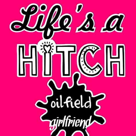 Oilfield Hitch Girlfriend Oilfield Wife Quotes, Oilfield Quotes, Oilfield Girlfriend, Oilfield Man, Oil Field Worker, Marine Engineer, Oilfield Wife, Oilfield Life, Oil Field