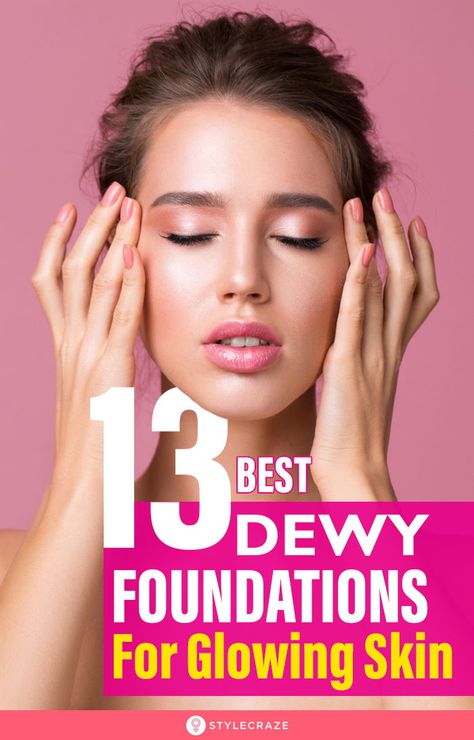 Glowing Makeup Products, Dewy Foundation Look, Glowing Skin Makeup Products, Dewy Look Makeup, Best Dewy Makeup Products, Light Foundation Natural, How To Get A Dewy Makeup Look, How To Get Dewy Makeup, Light Foundation Coverage