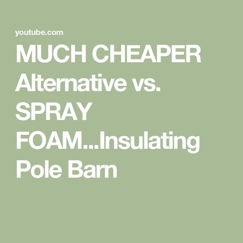 MUCH CHEAPER Alternative vs. SPRAY FOAM...Insulating Pole Barn Pole Barn Insulation, Vs Spray, Pole Barns, Spray Foam Insulation, Spray Foam, A Barn, Pole Barn, Bright Side, The Amazon