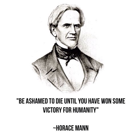 Horace Mann Horace Mann, Victorious, Historical Figures, Human, Quotes