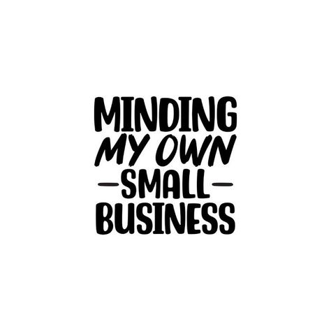 Owning A Small Business Quotes, Small Business Captions, Inspirationa Quotes, Minding My Own Small Business, Business Growth Quotes, Best Business Quotes, Successful Small Business, Hair Salon Marketing, Shop Small Business Quotes