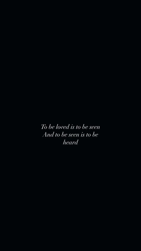 to be loved is to be seen And to be seen is to be heard Be As You Wish To Seem Wallpaper, Respect Is More Important Than Love, Being Loved Aesthetic, I Have So Much Love To Give Quotes, You Will Be Loved, To Be Loved Is To Be Known Tattoo, To Be Loved By You, What Do I Need To Hear Right Now, Being Seen Quotes