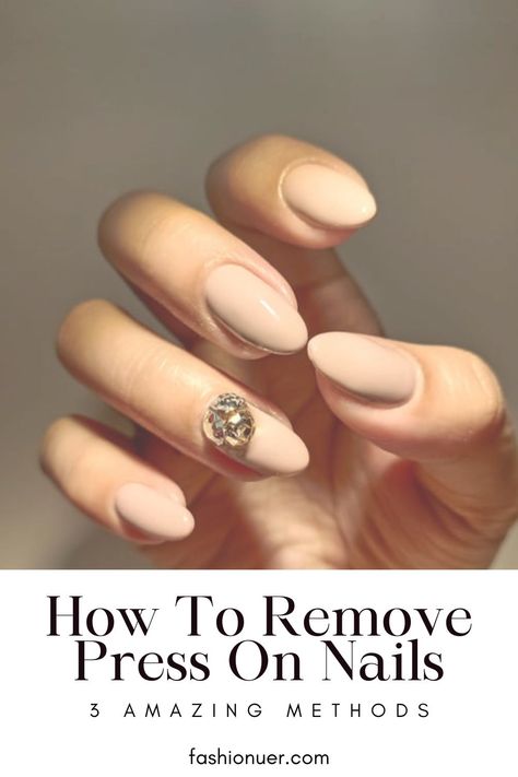 How To Remove Press On Nails - 3 Amazing Methods Remove Press On Nails, Nail Polish Removers, Nail Soak, Nail Techniques, Nail Remover, Nail Oil, Nail Style, Natural Contour, Acrylic Gel