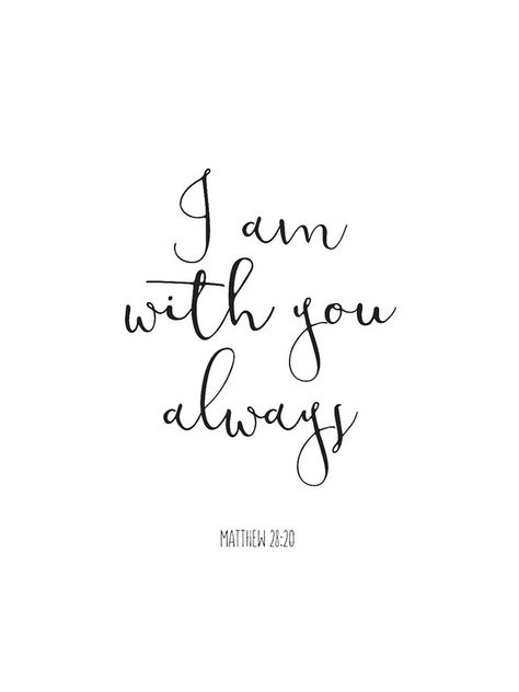 "Bible Verse - I Am With You Always" iPhone Case & Cover by walk-by-faith | Redbubble I Am Always With You Bible Verse, Bible Verse About Couples, Bible Verse I Am With You Always, Bible Verse Design Ideas, I Am With You Always Wallpaper, Bible Thoughts, Always With You, I Am Always With You, Bible Verse Couple