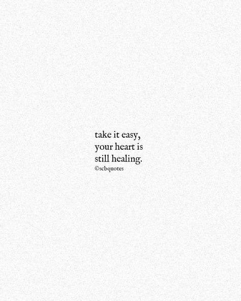 Take it easy, your heart is still healing Brain Cake, Still Healing, Really Deep Quotes, Easy Reading, Take It Easy, Healing Quotes, Self Love Quotes, Deep Thought Quotes, Wise Quotes