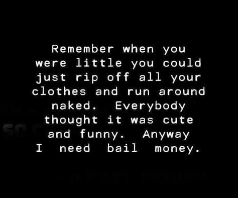 Bail Money, Words To Live By Quotes, Word Board, Funny Statements, Best Love Quotes, Sarcastic Quotes Funny, Funny As Hell, Remember When, Sarcastic Quotes