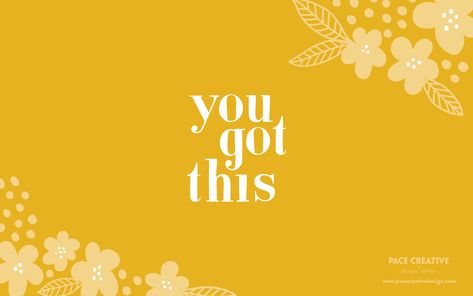 You Got This | Free Desktop Wallpaper design by Pace Creative Design Studio Yellow Desktop Wallpaper Aesthetic, Yellow Desktop Wallpaper, Desktop Inspiration, Wallpapers Macbook, Dreams Wallpaper, Yellow Aesthetic Pastel, Creative Design Studio, Desktop Wallpaper Design, Free Desktop Wallpaper