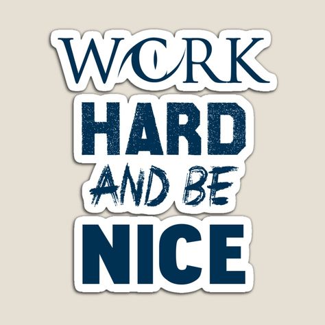 Work Hard And Be Nice, Be Nice, Work Hard, Magnets, For Sale, Quick Saves