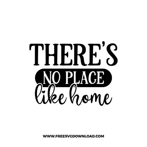 There’s No Place Like Home, Svg Popular, Popular Svg, Design Silhouette, Inspirational Svg, Lets Stay Home, Motivational Svg, No Place Like Home, Pillow Quotes