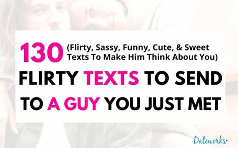 130 Flirty Text Messages To Send To A Guy You Just Met (The Best Examples) 2021 Questions To Ask Someone You Just Met, Spicy Texts, Flirty Text, Make Him Chase You, Flirting With Men, A Guy Like You, Sweet Texts, Cute Romance, Relationship Psychology