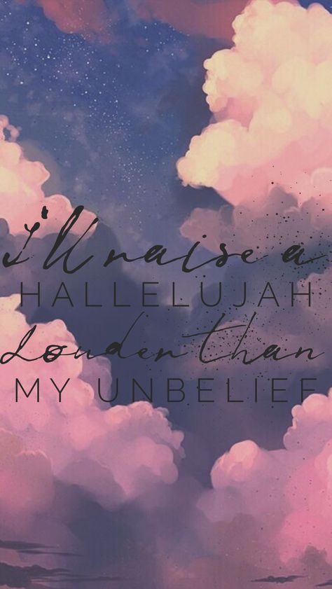 I’ll raise a Hallelujah, Louder than my Unbelief I Raise A Hallelujah Quote, Raise A Hallelujah Wallpaper, Hallelujah Wallpaper, I Raise A Hallelujah, Hallelujah Lyrics, Iphone Wallpaper Quotes Bible, Raise A Hallelujah, Jesus Is My Friend, Worship Wallpaper