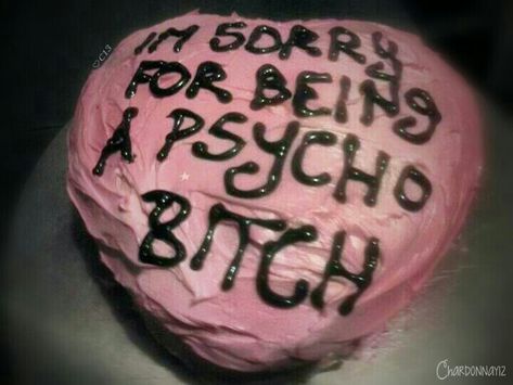 BEST "I'm Sorry for being a Psycho Bitch" cake You'll Ever see!! Its even a Pink heart! ♡C13 Cursed Cakes, Funny Cakes, Ugly Cakes, Cake For Boyfriend, Funny Birthday Cakes, Just Cakes, Pretty Cakes, Cute Cakes, I'm Sorry