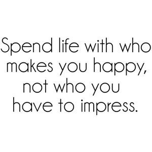 Spend time with people who make you happy, not those you have to impress. Life Image, Quotes Thoughts, Life Quotes Love, Quotable Quotes, A Quote, Good Advice, The Words, Great Quotes, Mantra