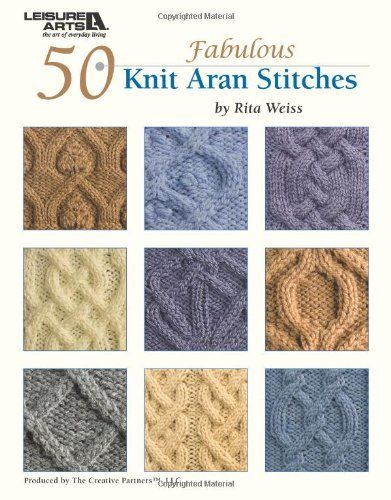 50 Knit Aran Stitches  Leisure Arts 4530 -- Visit the image link more details. 50 & Fabulous, Cable Knitting, Aran Sweater, Stitch Book, Knitting Magazine, Cable Stitch, Knitting Books, Leisure Arts, Crochet Books