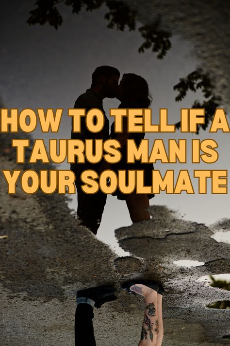 How to Tell if a Taurus Man is Your Soulmate Aquarius And Taurus Relationship, Taurus Soulmate, Soulmate Astrology, Taurus Relationships, Taurus Man In Love, May Taurus, Capricorn Love, Sagittarius Love, Soulmate Connection