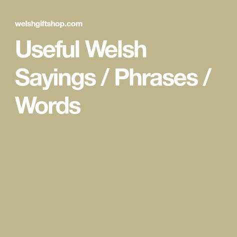 Welsh Words And Meanings, Welsh Quotes, Beautiful Welsh Words, Welsh Sayings Quotes, Learning Welsh, Welsh Symbols, Welsh Swear Words, Welsh Phrases, Welsh Sayings