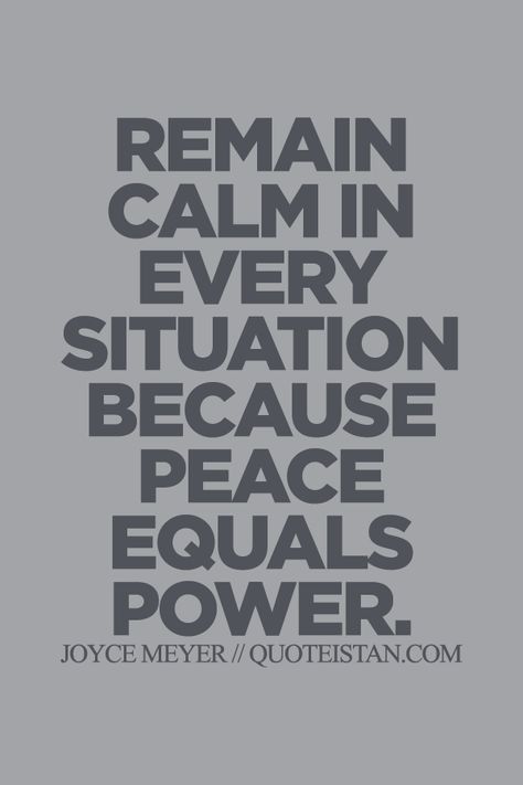 Remain calm in every situation because peace equals power. We Are What We Think, Remain Calm, Quote Motivation, Christian Resources, Joyce Meyer, Some Words, Love Words, Good Advice, Friendship Quotes