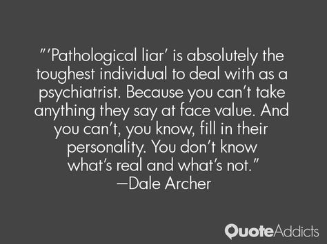 Compulsive Liar Quotes Compulsive Liar Quotes, Compulsive Liar, Pathological Liar, Liar Quotes, Famous Quotes, Life Quotes, Quotes