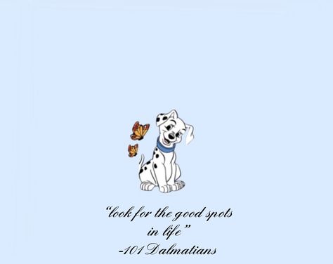 101 Dalmatians quote wallpaper~made myself 101 Dalmations Quotes, 101 Dalmatians Quotes, Dalmatian Quotes, 101 Dalmatians Wallpaper, Disney Journal, Graduation Things, Rip Dog, The 101 Dalmatians, Sugar Skull Artwork