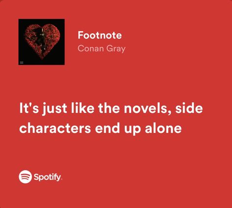 Footnote Conan Gray Wallpaper, Side Character Quote, Conan Gray Bio Ideas, Stina Heks, Footnote Conan Gray, Side Character Aesthetic, Conan Lyrics, Conan Gray Lyrics, Hopeless Crush Quotes